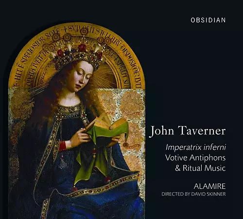John Taverner - Imperatrix Inferni - Votive Antiphons