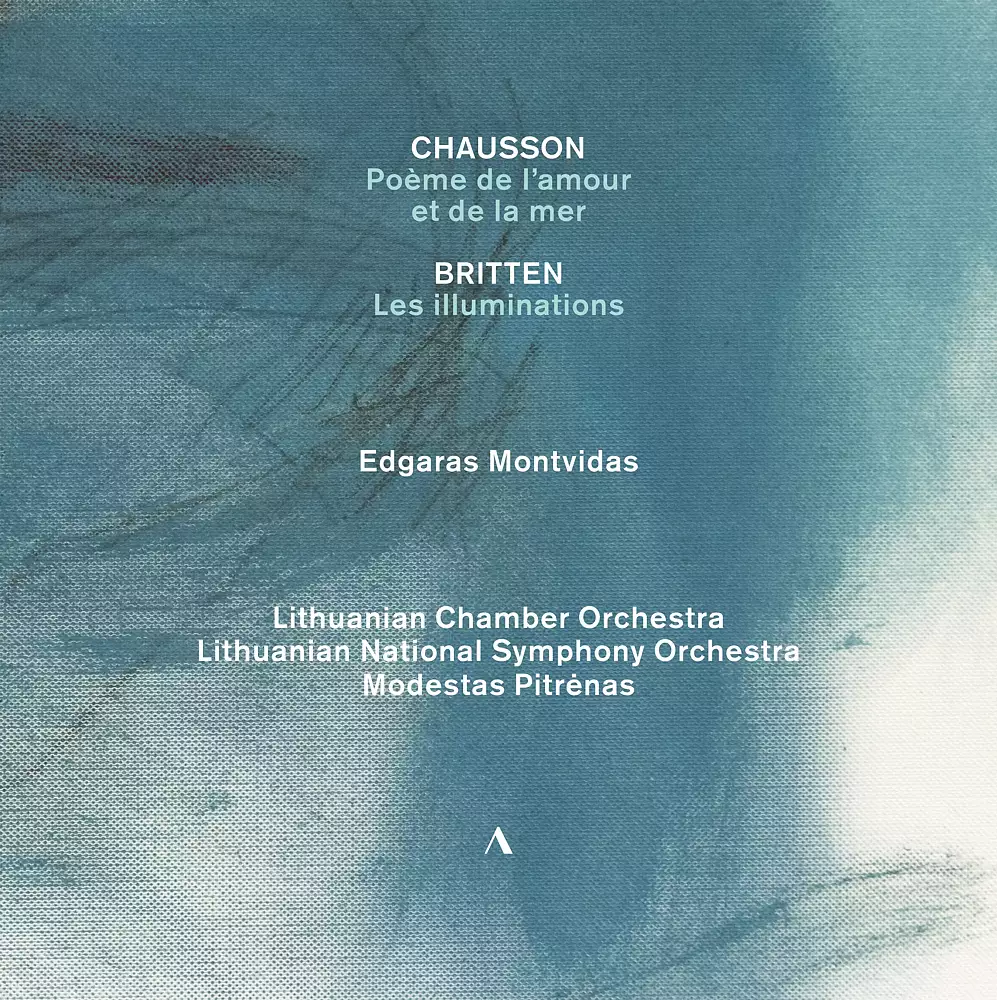 Chausson: Poème de l'amour et de la mer / Britten: Les illuminations