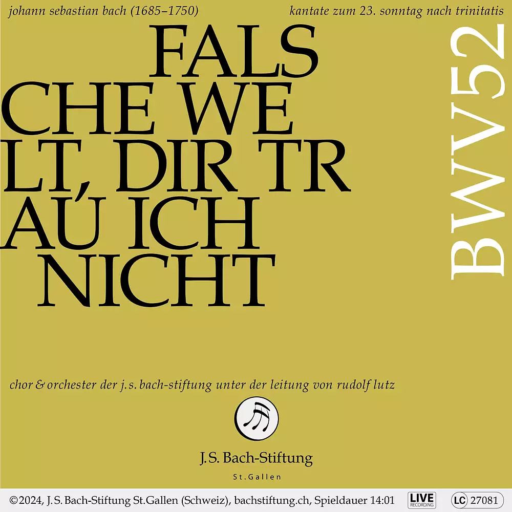 J.S. Bach: Falsche Welt, dir trau ich nicht, BWV 52