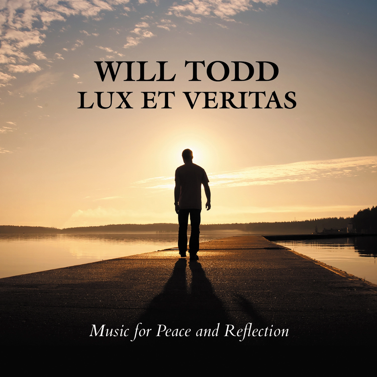 Todd: Lux et Veritas - Music for Peace and Reflection