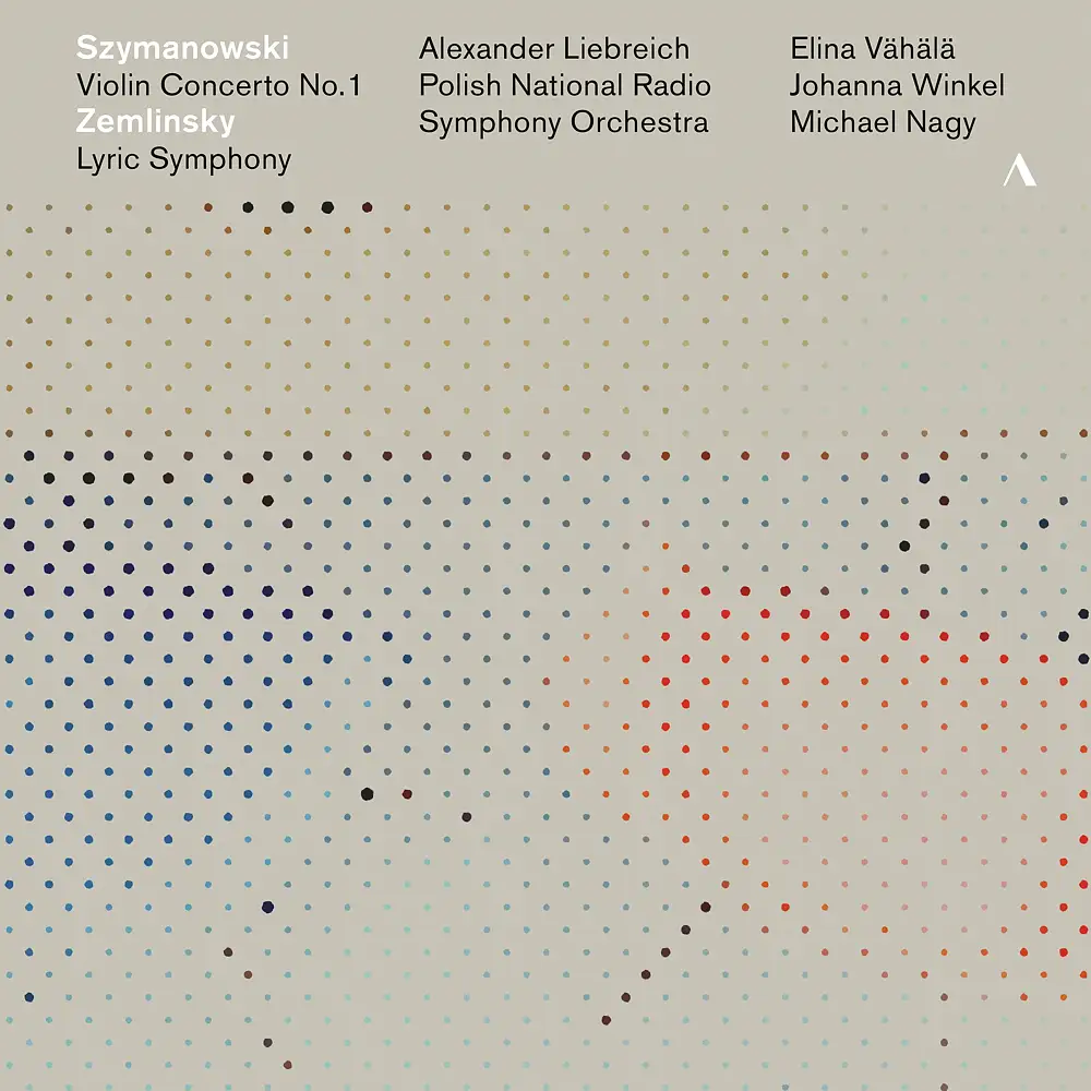 Szymanowski: Violin Concerto No. 1 - Zemlinsky: Lyric Symphony