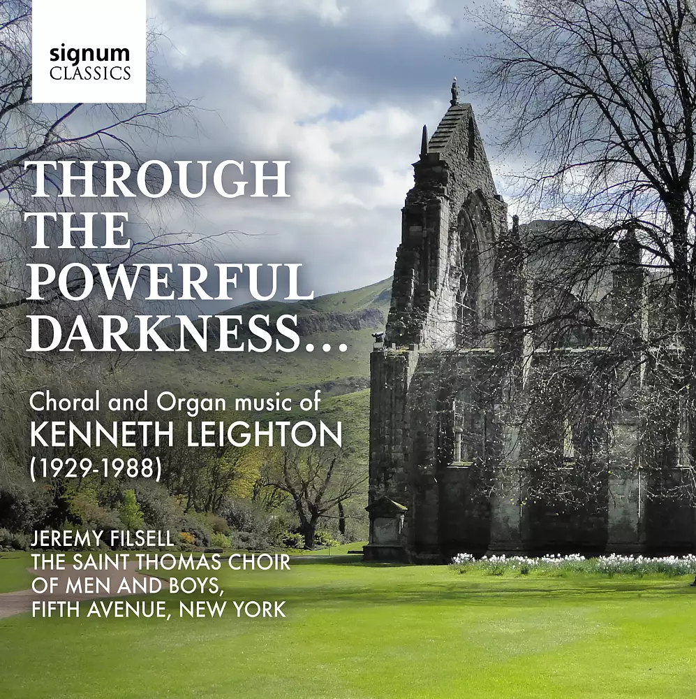 THROUGH THE POWERFUL DARKNESS… Choral and Organ music by Kenneth Leighton (1929-1988)