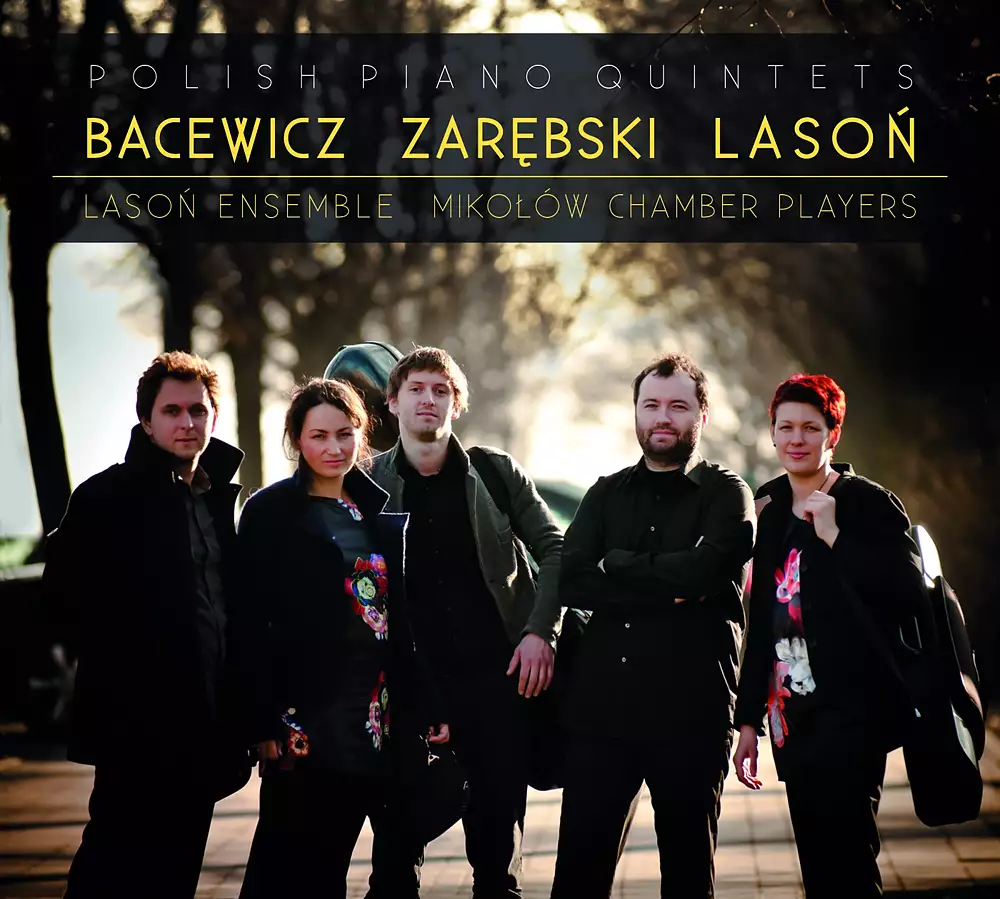 Polish Piano Quintets: Bacewicz - Zarębski - Lasoń