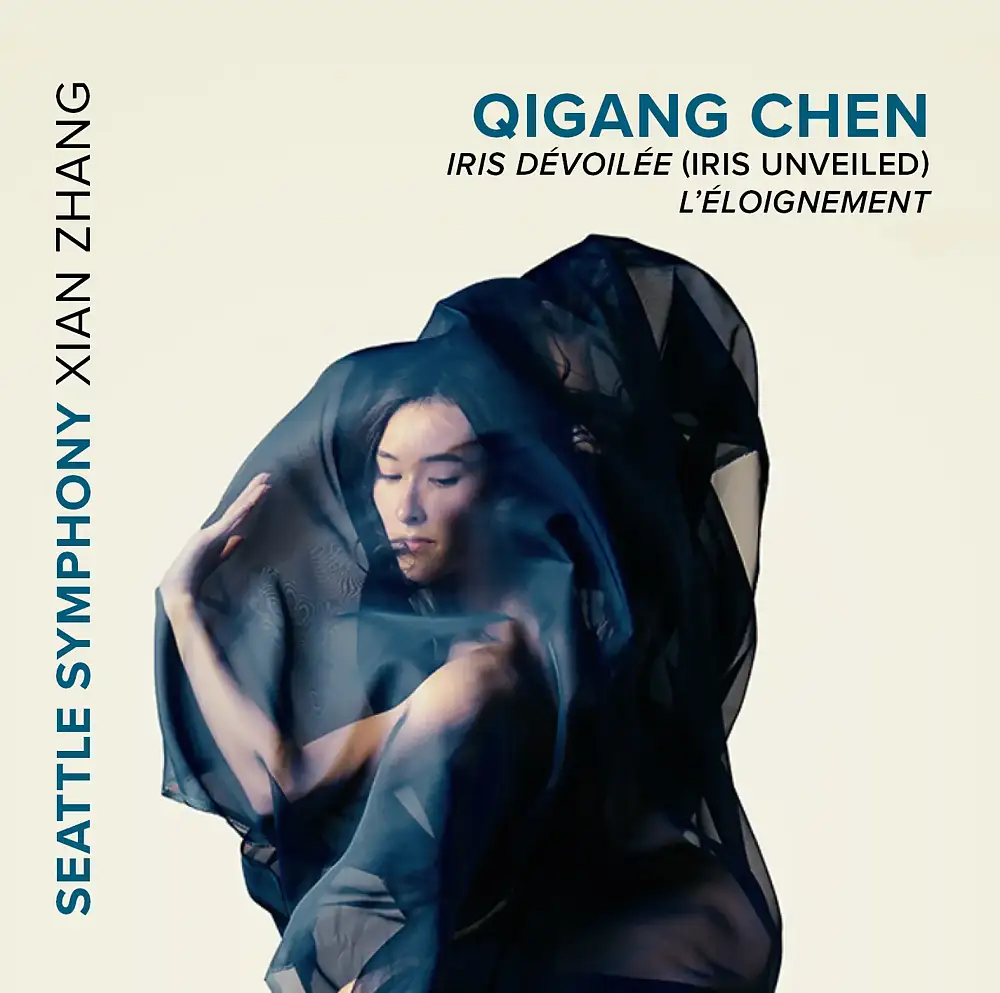 Qigang Chen: Iris Dévoilée (Iris Unveiled) & L'Éloignement