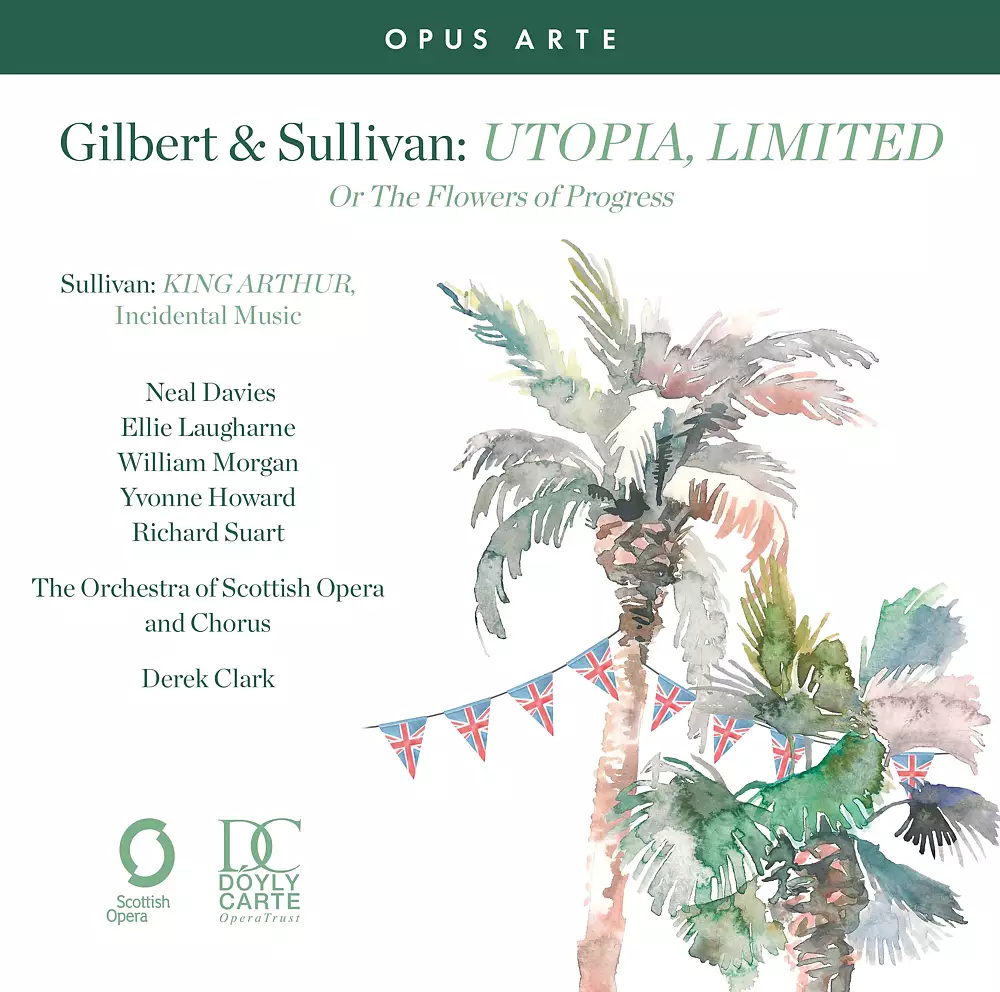 Gilbert & Sullivan: Utopia, Limited and King Arthur