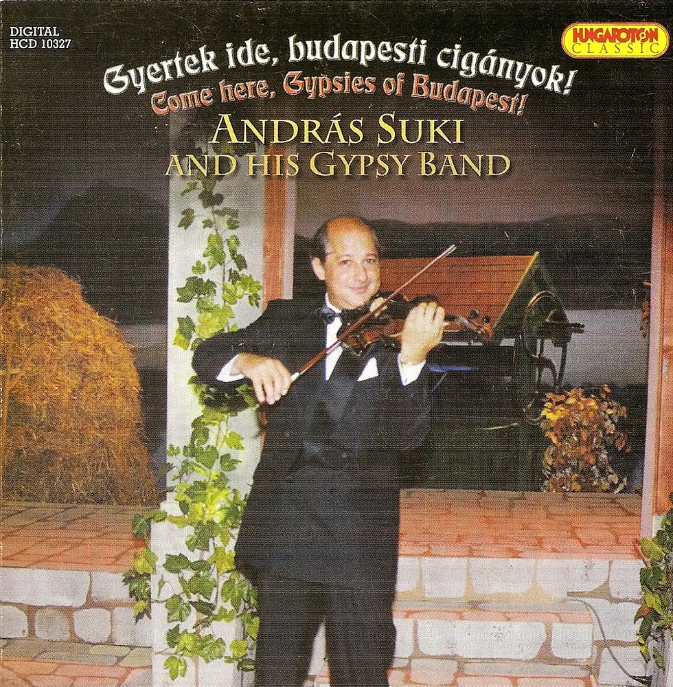 Andras Suki Gypsy Band: Come Here, Gypsies of Budapest!
