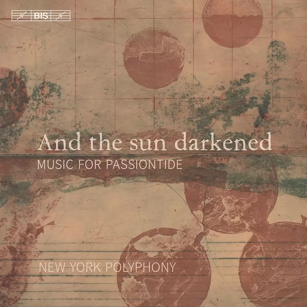 And the sun darkened - music for Passiontide