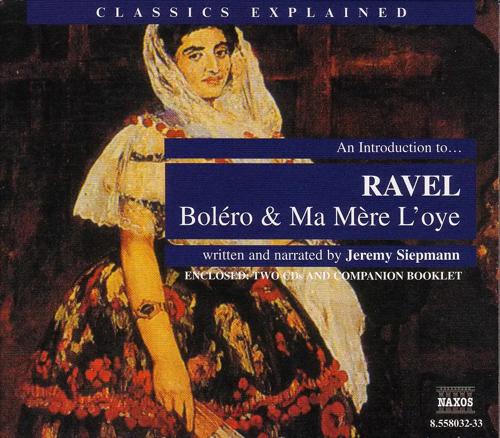Classics Explained: Ravel - Bolero and Ma Mere L'Oye (Smillie)
