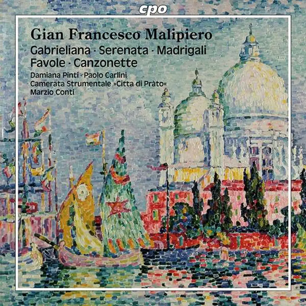 Malipiero: Gabrieliana / Serenata / Madrigali / Favole / Canzonette