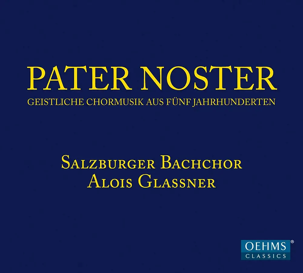 Pater noster: Geisitliche Chormusik aus Fünf Jahrhunderten