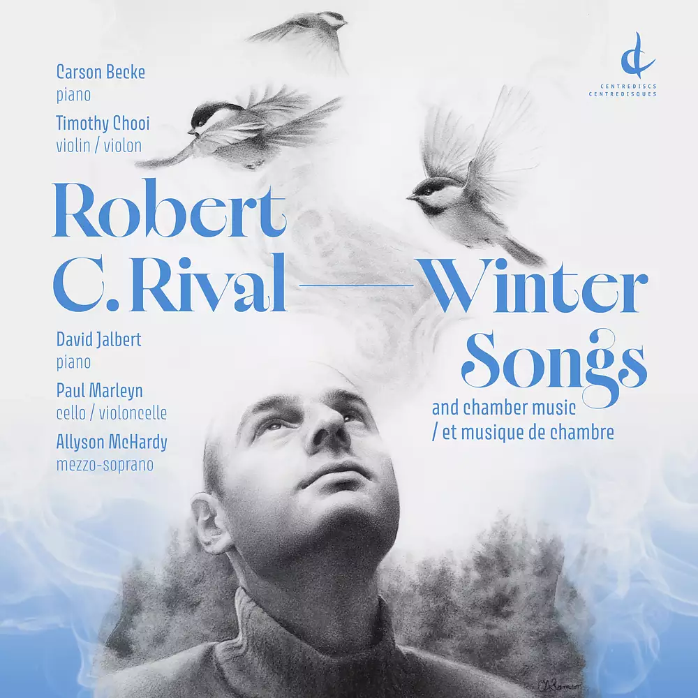 Robert C. Rival: Winter Songs and chamber music / et musique de chambre