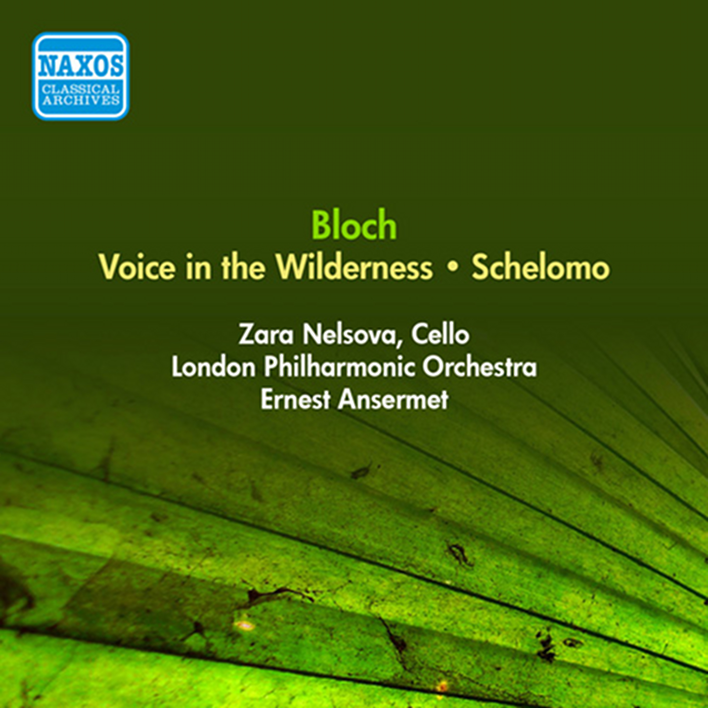 Bloch, E.: Voice in the Wilderness / Schelomo (Nelsova, London Philharmonic, Ansermet) (1955)