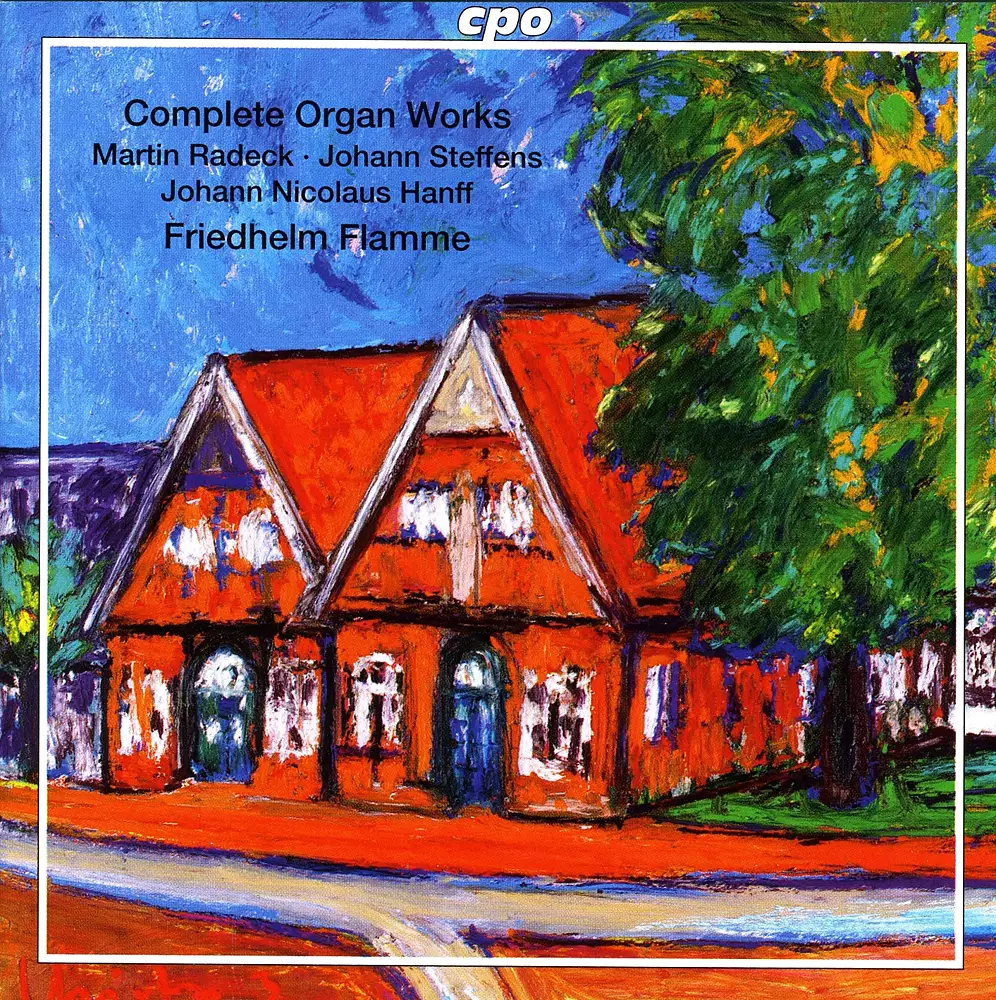 Radeck - Steffens - Hanff: Complete Organ Works