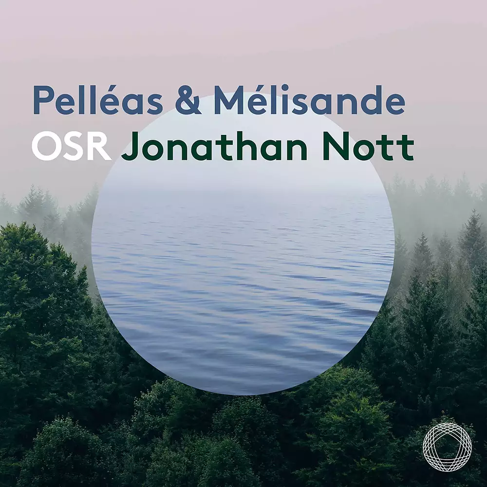 Debussy & Schoenberg: Pelléas & Mélisande
