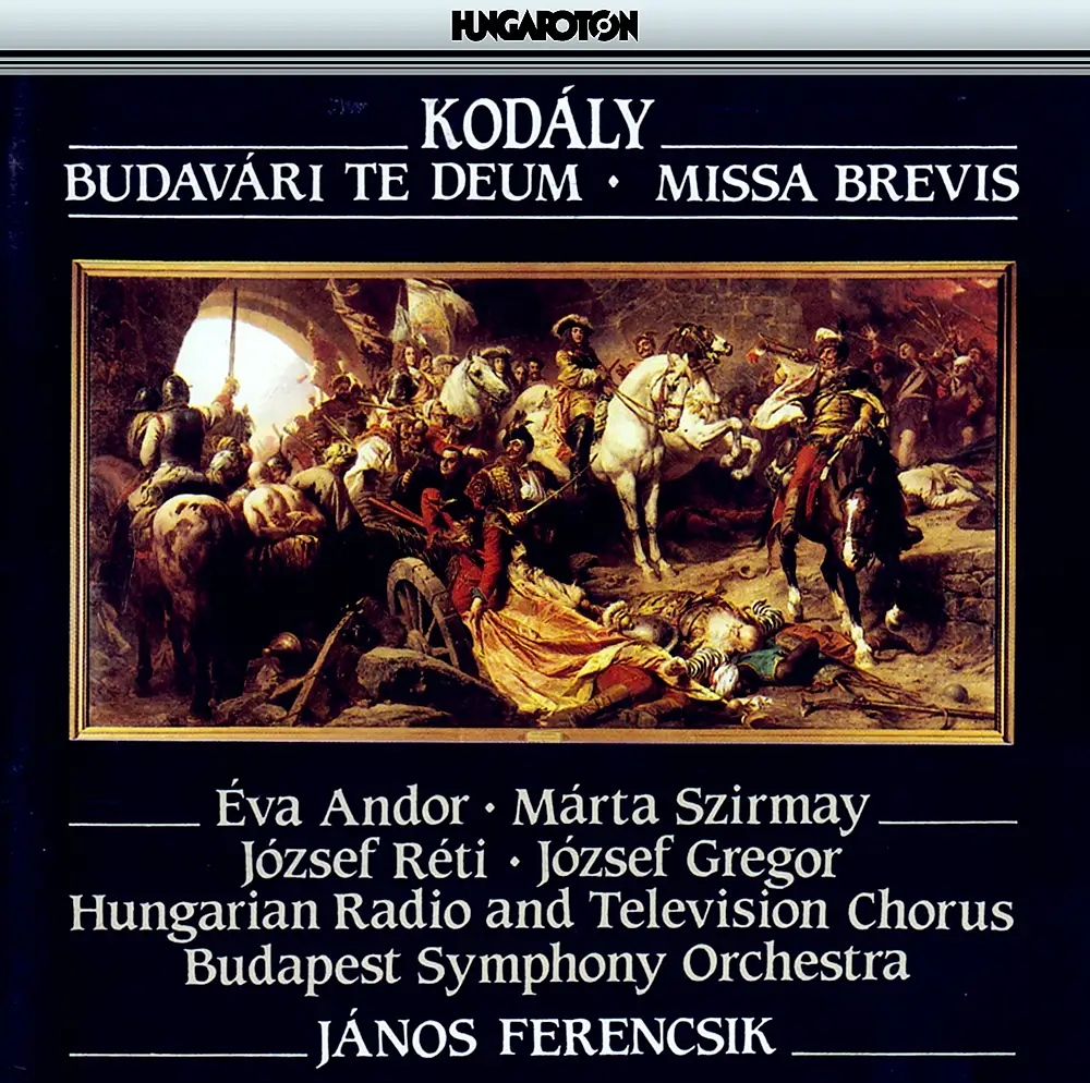Kodaly: Budavari Te Deum / Missa Brevis