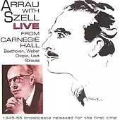 Arrau with Szell Live from Carnegie Hall (1945-1955)