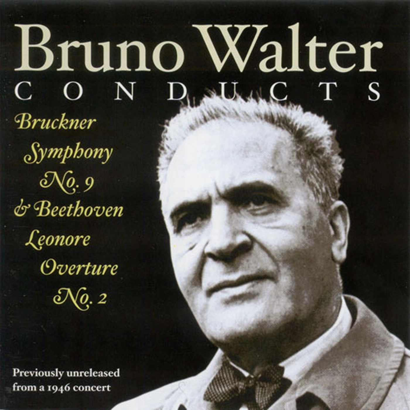 Bruckner, A.: Symphony No. 9 / Beethoven, L. Van: Leonore Overture No. 2 (New York Philharmonic Symphony, Walter) (1946)