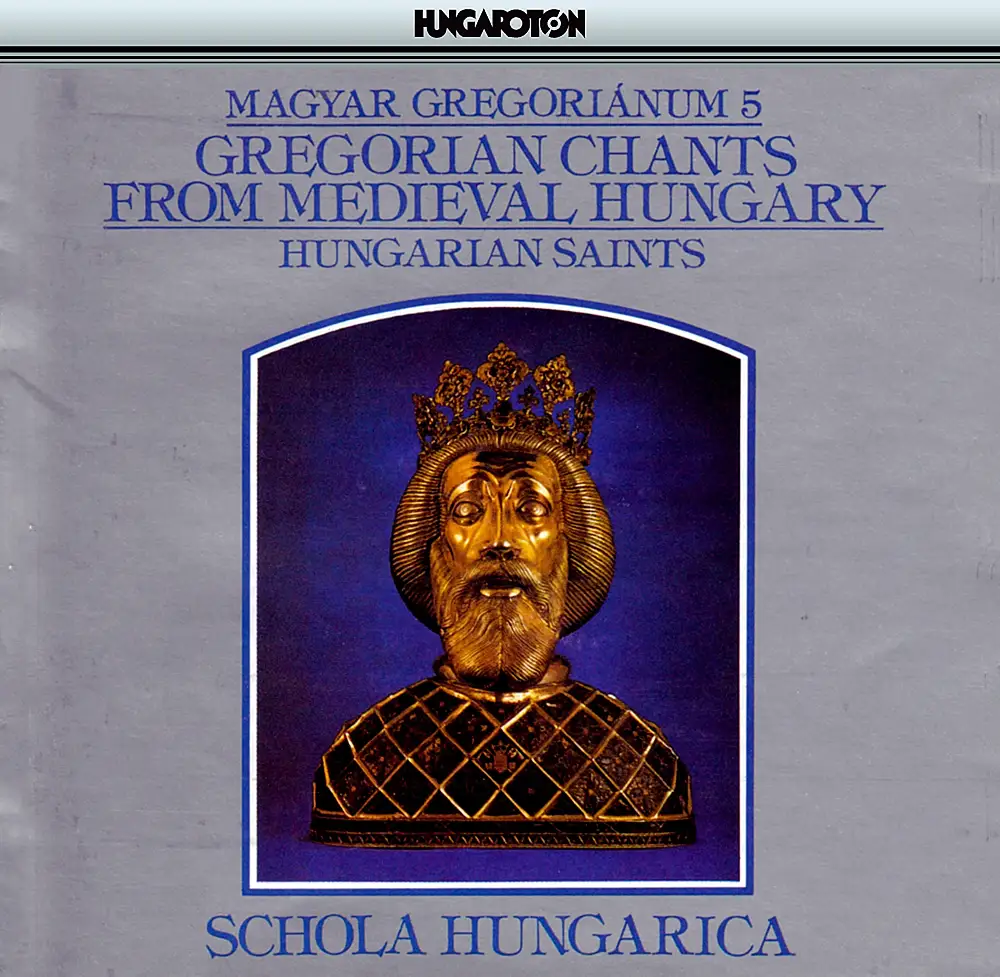 Gregorian Chants From Medieval Hungary, Vol. 5 - Hungarian Saints
