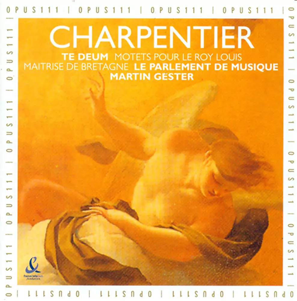 Charpentier, M.-A.: Te Deum / In Honorem Sancti Ludovici Regis Galliae Canticum / Psalmus David