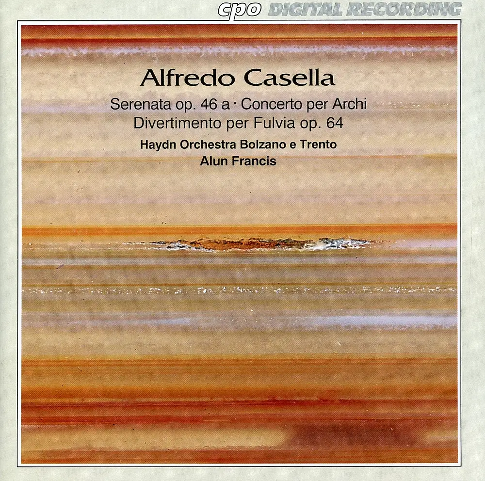 Casella: Serenata, Op. 46 - Concerto per archi - Divertimento per Fulvia, Op. 64