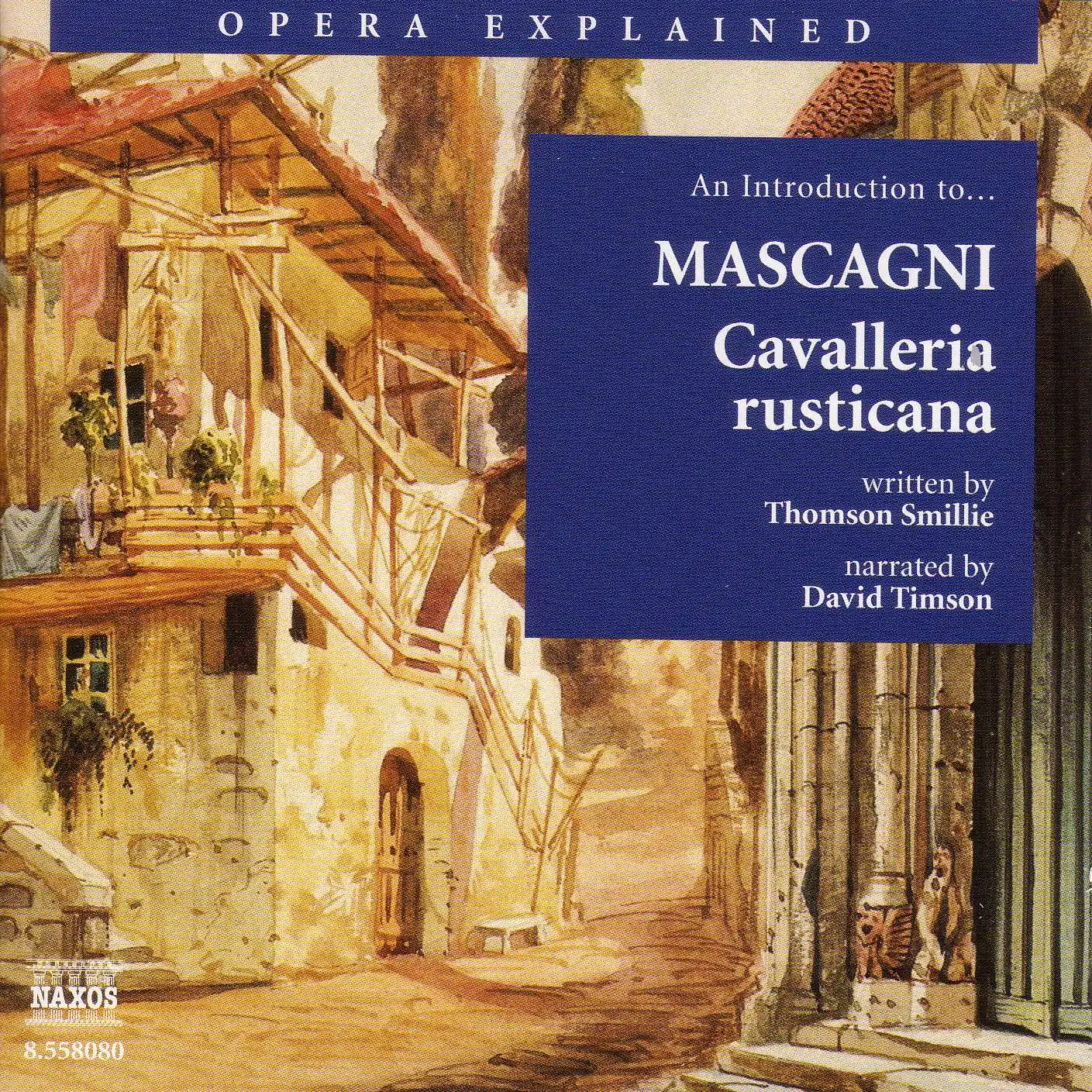 Opera Explained: Mascagni - Cavalleria Rusticana (Smillie)