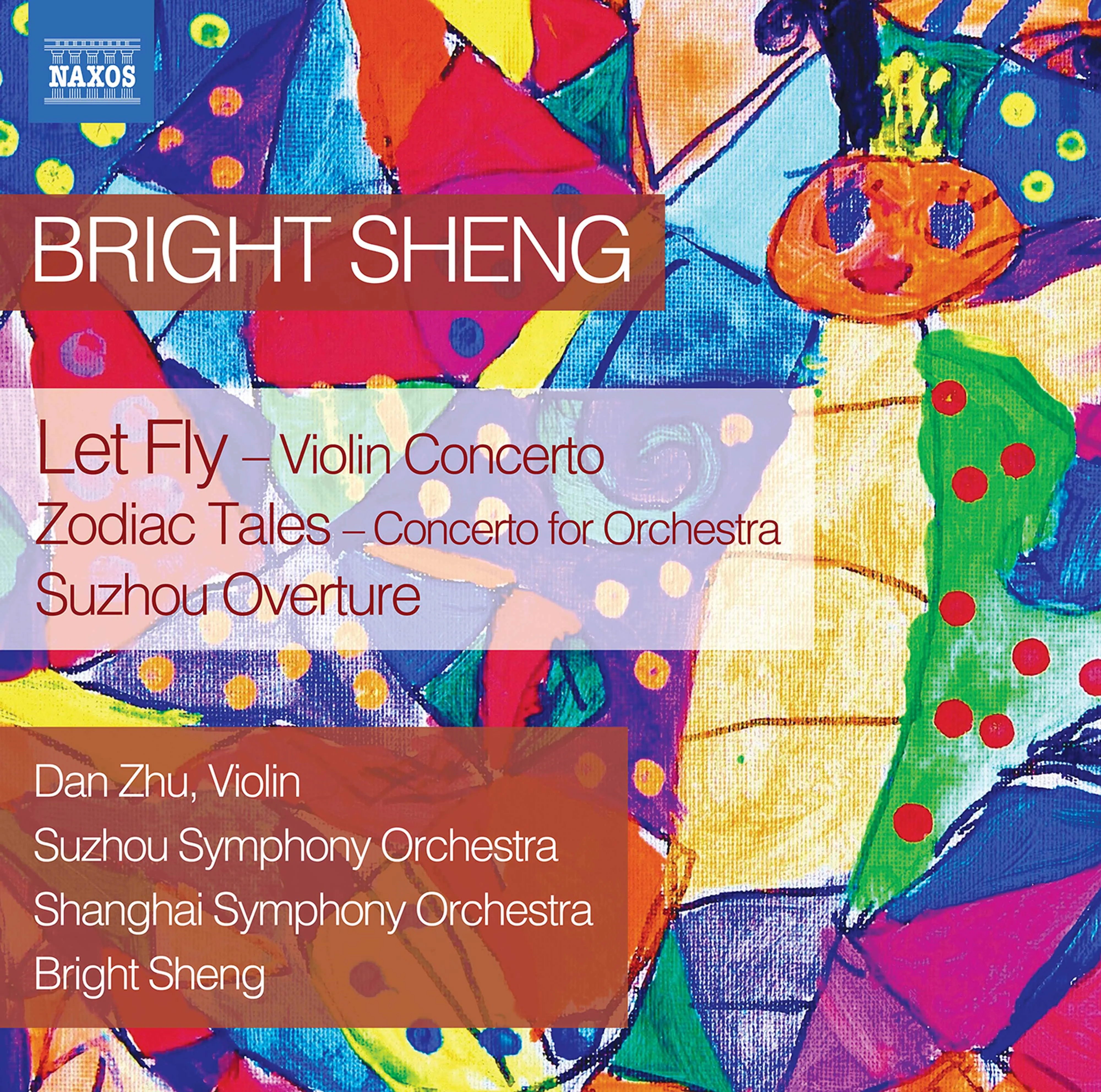Bright Sheng: Let Fly, Zodiac Tales & Suzhou Overture