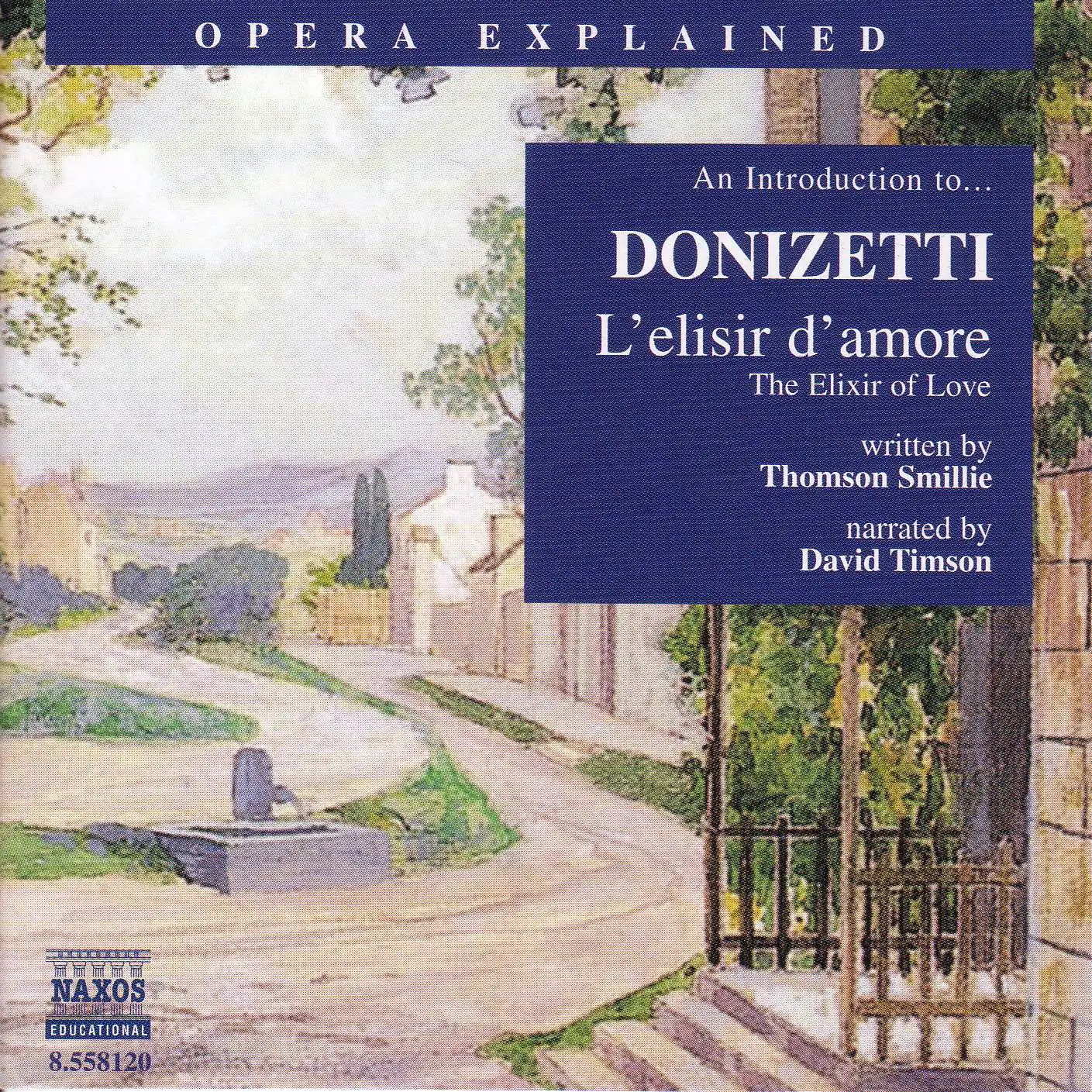 Opera Explained: Donizetti - L'Elisir D'Amore (Smillie)