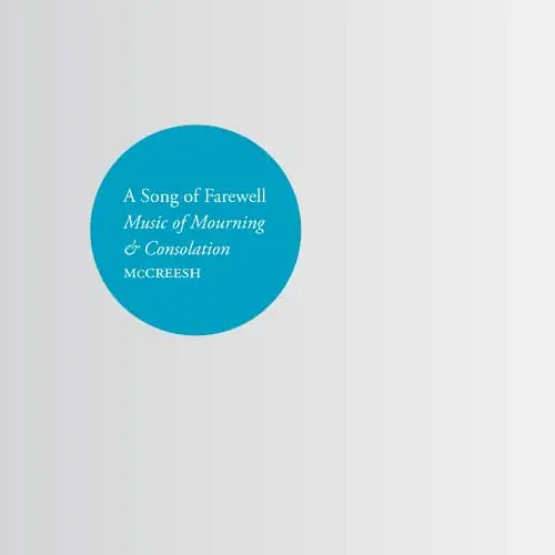 A Song of Farewell: Music of Mourning & Consolation