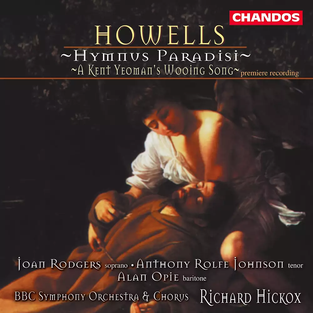 Howells: Hymnus Paradisi / A Kent Yeoman's Wooing Song