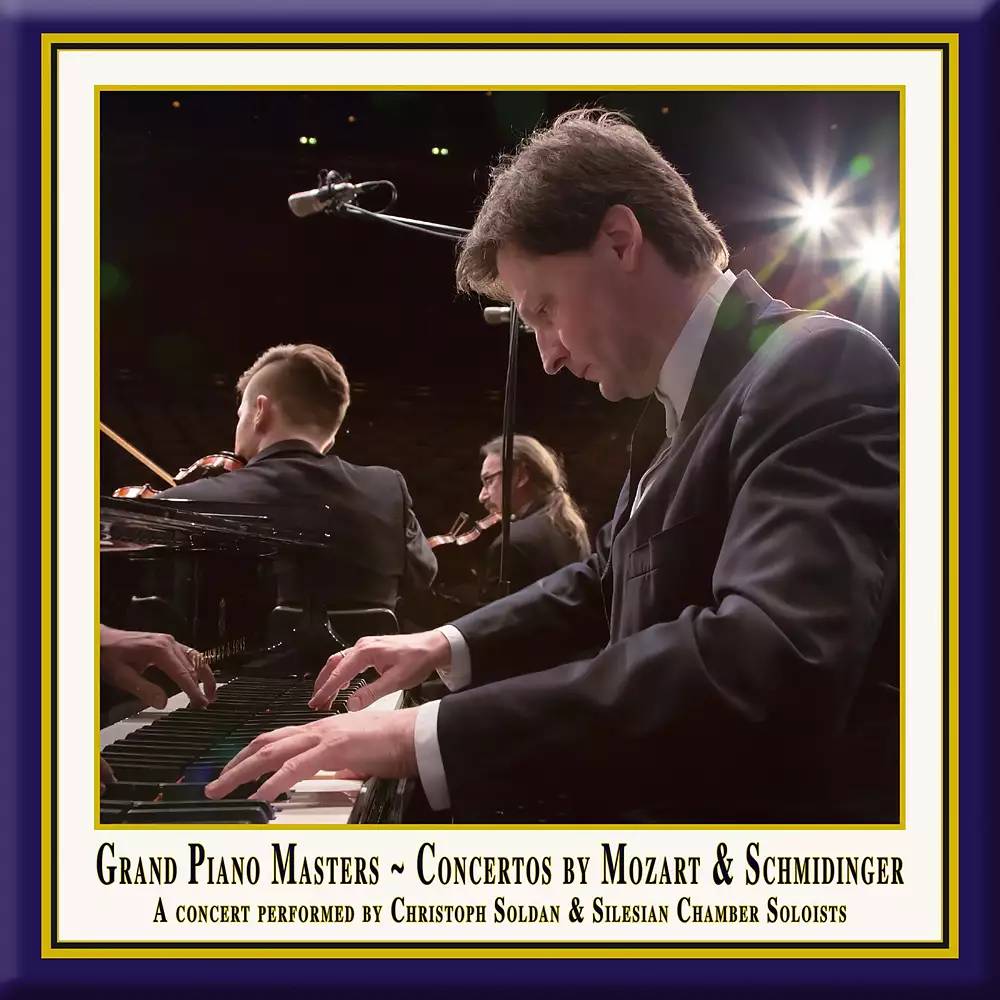 Mozart: Piano Concertos Nos. 13 & 14 - Schmidinger: Concertino for Piano & String Quintet "A piacere"