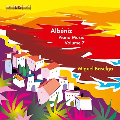 Albéniz - Piano Music, Volume 7