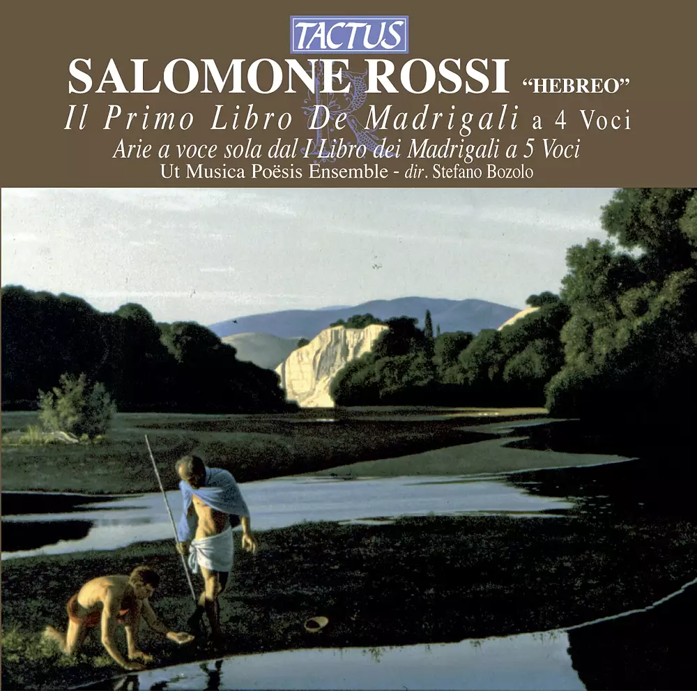Salomone
Rossi: Il primo libro de madrigali a 4 voci / Arie a voce sola dal I libro de Madrigali a 5 voci