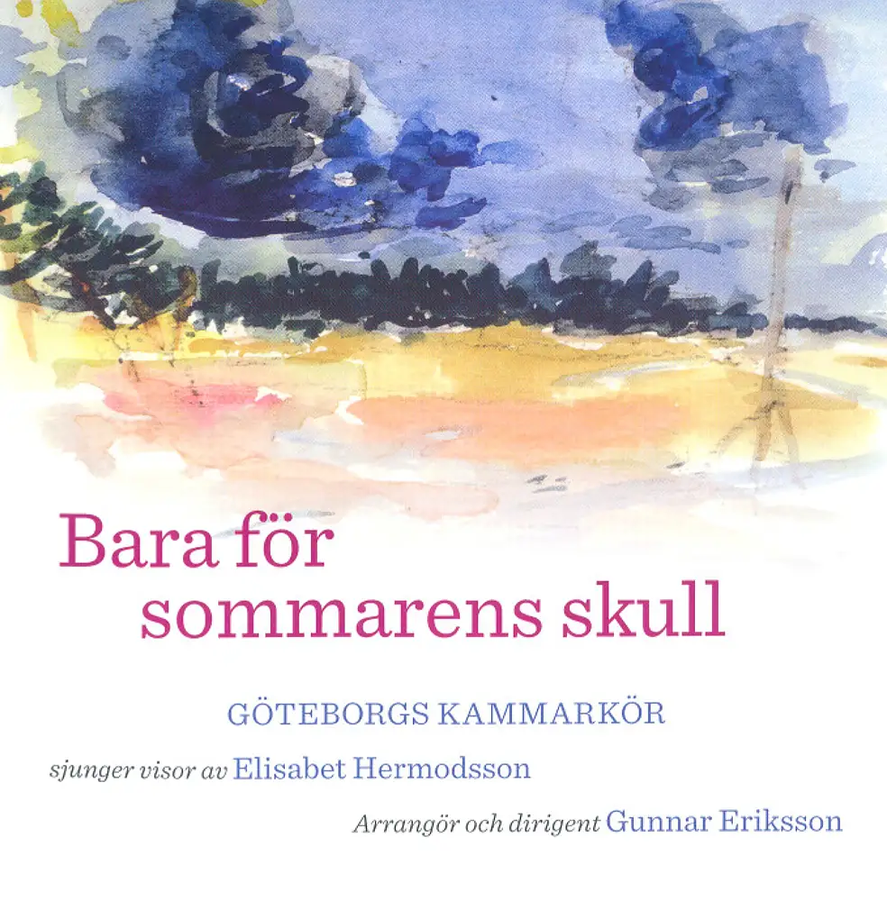 Gothenburg Chamber Choir: Bara for sommarens skull