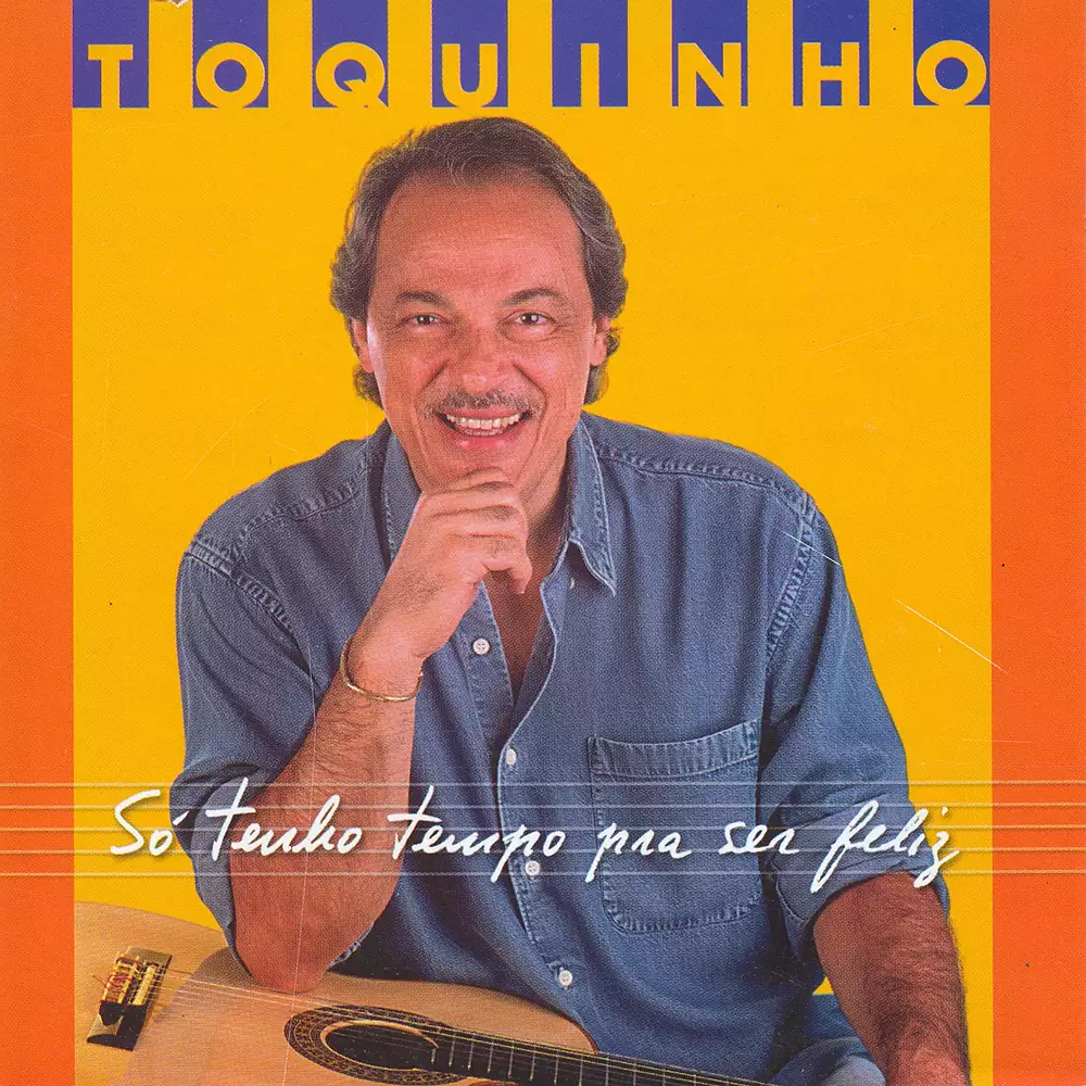 So tenho tempo pra ser feliz