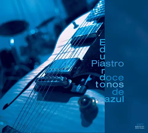 Eduardo Piastro Jazz Quartet: 12 Tones of Blue
