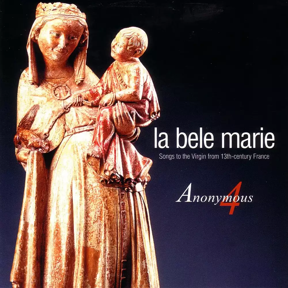 La bele Marie - Songs to the Virgin from 13th Century France