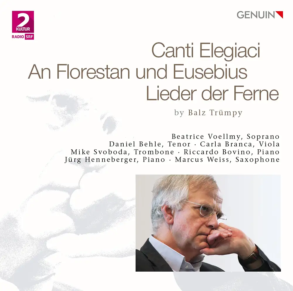 Trümpy: Canti elegiaci, An Florestan und Eusebius & Lieder der Ferne