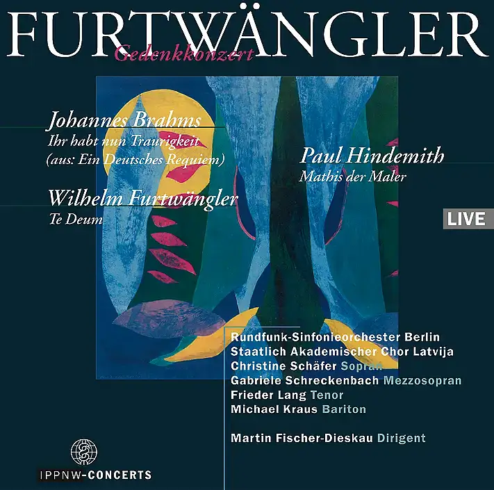 Brahms: 'Ihr habt nun Traurigkeit' from 'Ein Deutsches Requiem' / Hindemith: Symphony Mathis der Maler / Furtwängler: Te Deum for Soli, Choir and Orchestra