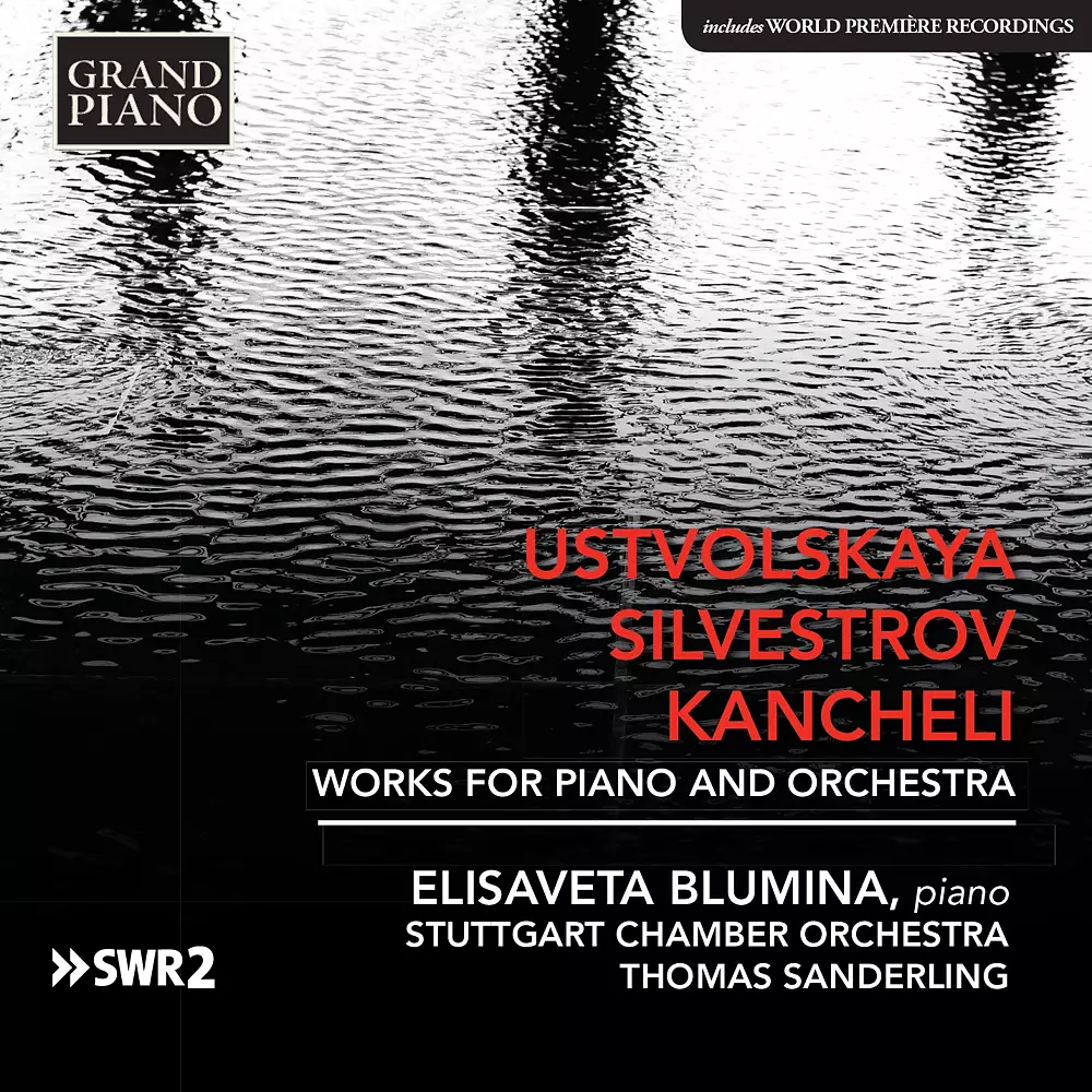 Ustvolskaya, Silvestrov & Kancheli: Works for Piano & Orchestra
