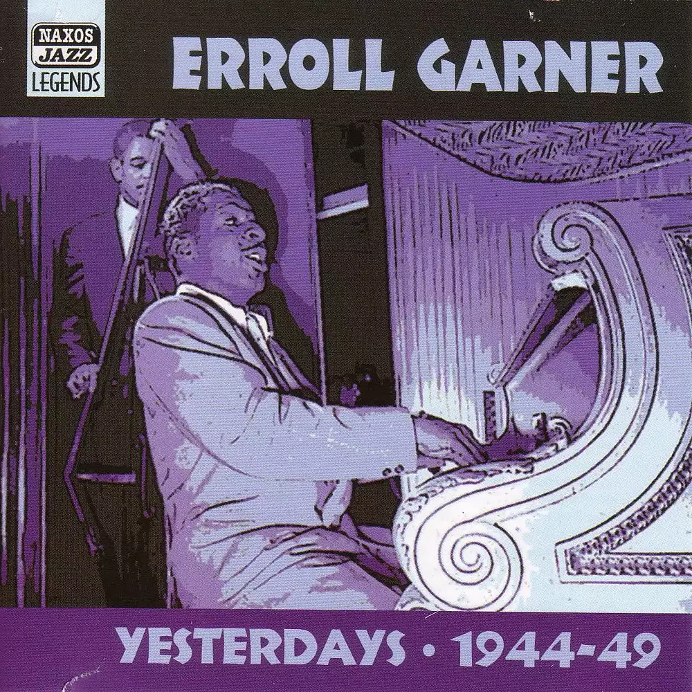 Garner, Erroll: Yesterdays (1944-1949)
