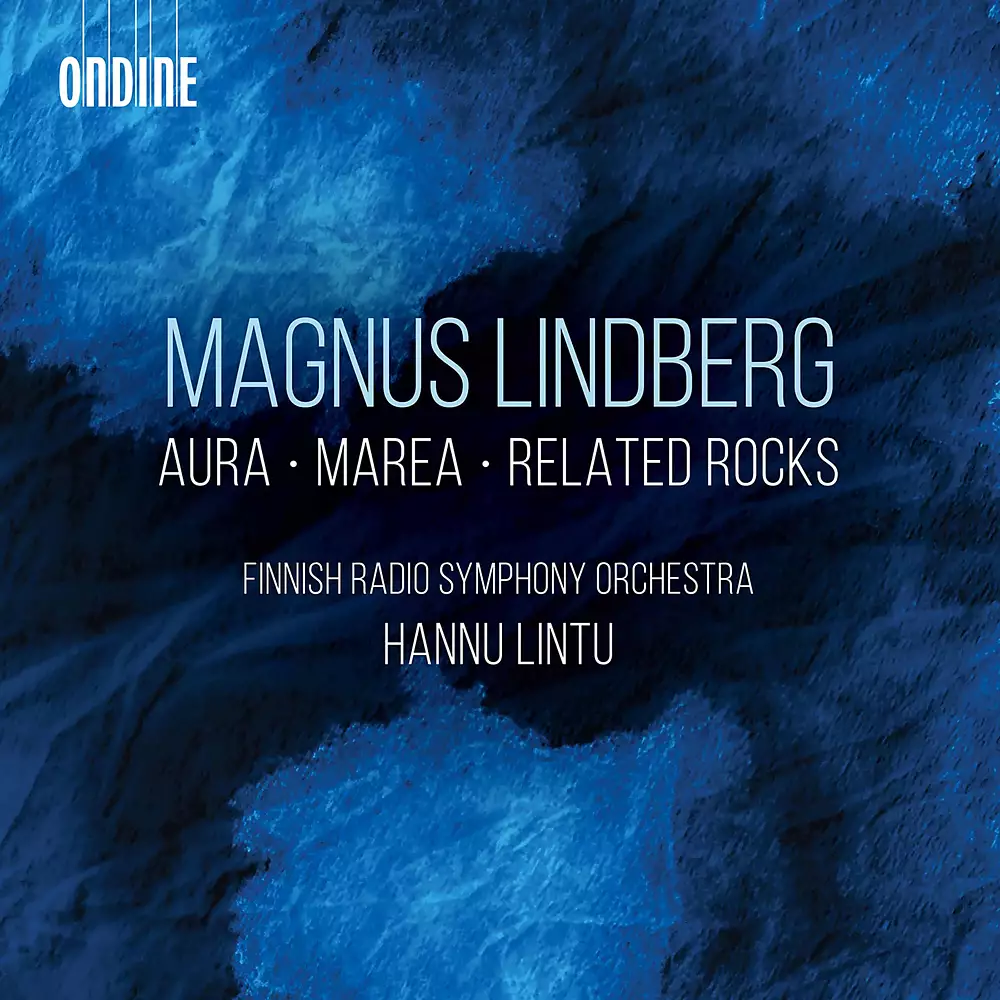 Magnus Lindberg: Aura, Marea & Related Rocks (Live)