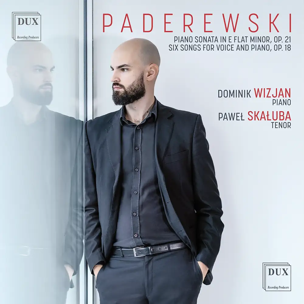 Paderewski: Piano Sonata in E flat minor Op. 21, Six Songs for Voice and Piano Op. 18