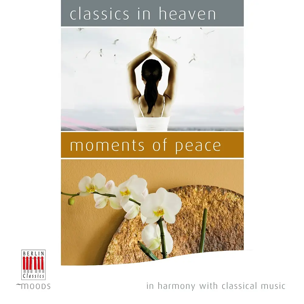 Classics in Heaven - Moments of Peace (In Harmony with Classical Music)