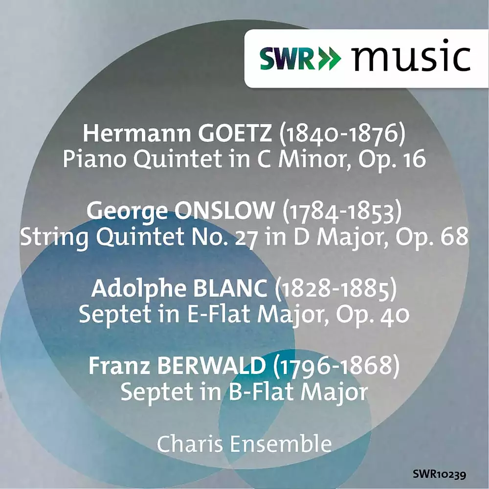 Goetz: Piano Quintet - Onslow: String Quintet No. 27 - Berwald & Blanc: Septets