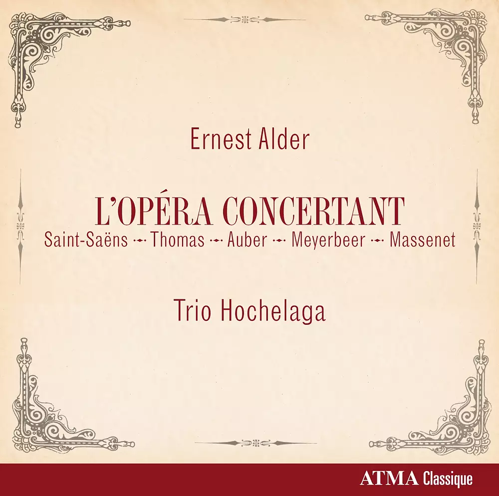 Ernest Alder: L'Opéra Concertant (Saint-Saëns, Thomas, Auber, Meyerbeer, Massenet)