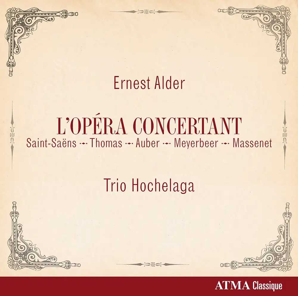 Ernest Alder: L'Opéra Concertant (Saint-Saëns, Thomas, Auber, Meyerbeer, Massenet)