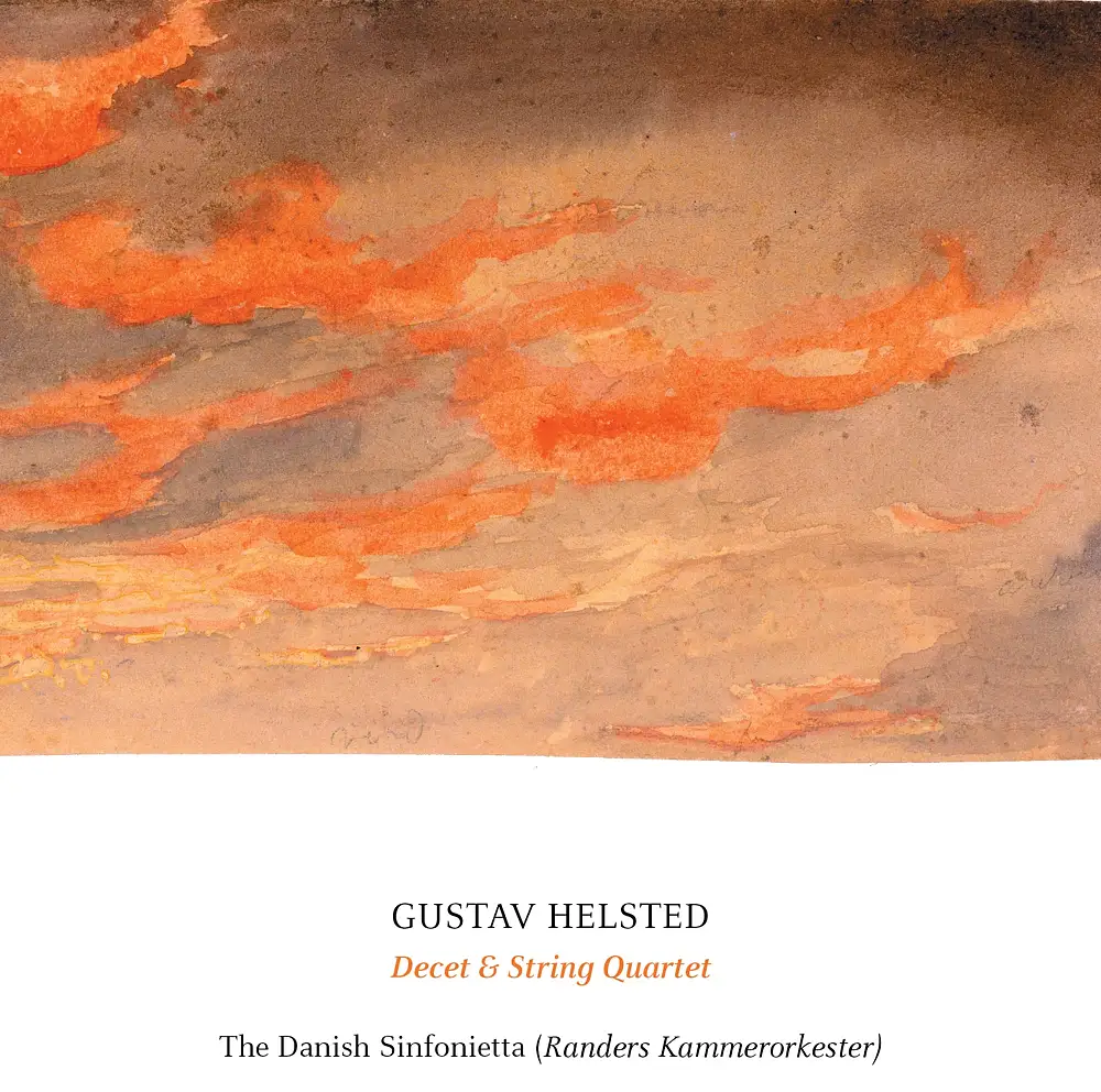 Helsted: Decet, Op. 18 & String Quartet, Op. 33