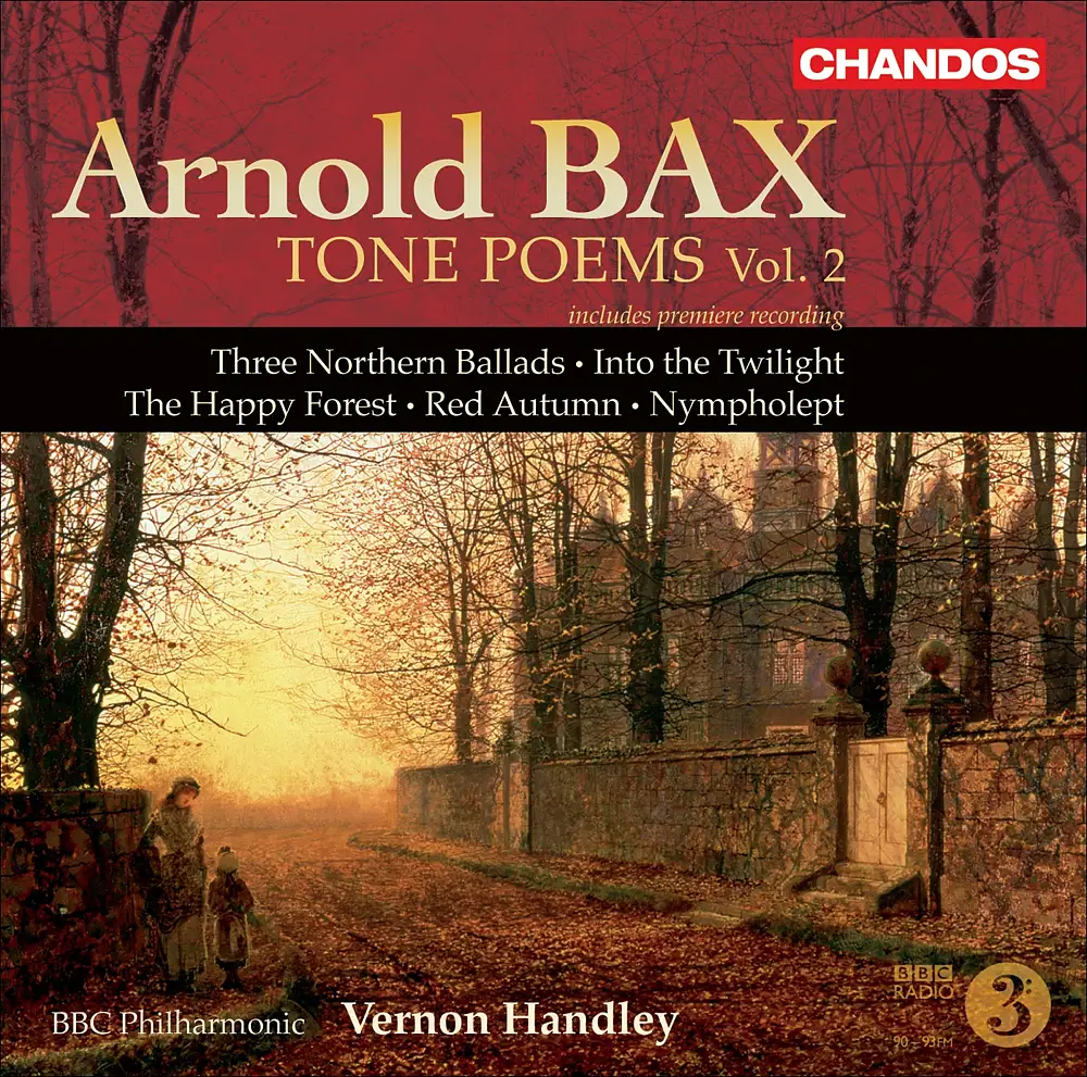 Bax: Tone Poems, Vol. 2 - Northern Ballads Nos. 1-3 / Into the Twilight / the Happy Forest / Red Autumn / Nympholept