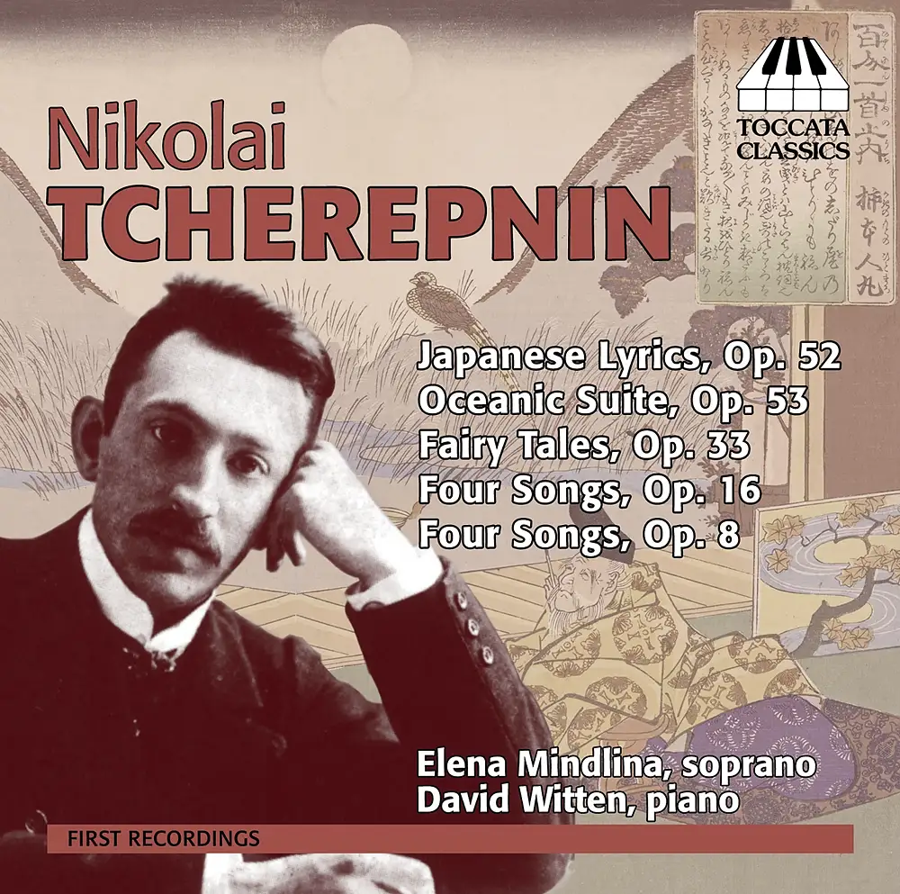 N. Tcherepnin: Japanese Lyrics, Oceanic Suite, & Fairy Tales
