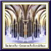 The Art of Pan: Concert for Pan Flute & Organ